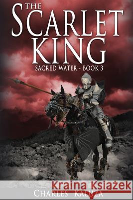 The Scarlet King: Sacred Water book 3 Kaluza, Charles 9781495405273