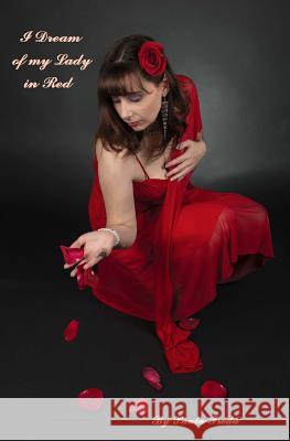 I Dream of My Lady in Red Paula Freda 9781495405280 Createspace