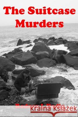 The Suitcase Murders Rodney L. Dodig 9781495405457 Createspace
