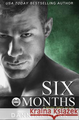 Six Months (Seven Series #2) Dannika Dark 9781495405914 Createspace Independent Publishing Platform