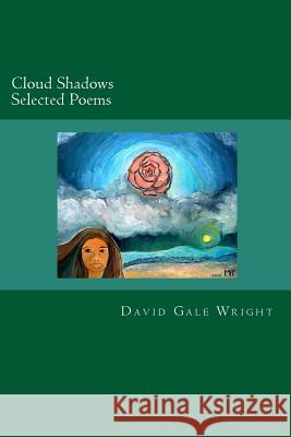 Cloud Shadows: Selected Poems David Gale Wright 9781495405990
