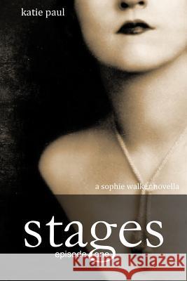 Stages - Episode One Paul, Katie 9781495406744 Createspace