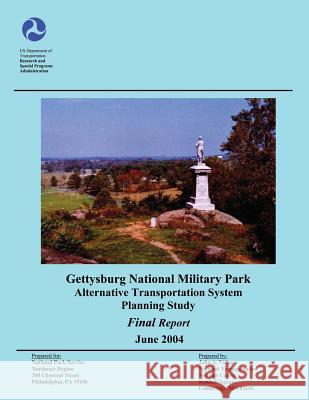 Gettysburg National Military Park Alternative Transportation System Planning Study U. S. Department of Transportation       National Park Service 9781495406898 Createspace