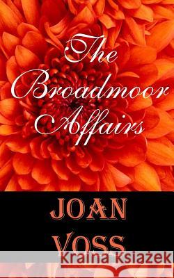 The Broadmoor Affairs Joan Voss 9781495406911 Createspace