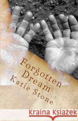 Forgotten Dream Katie Stone 9781495407222 Createspace