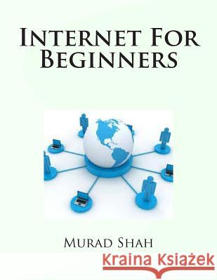 Internet For Beginners Shah, Murad Hussain 9781495408588