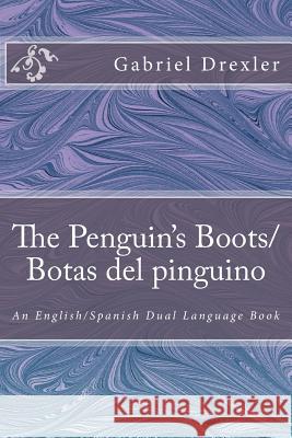 The Penguin's Boots/ Botas del pinguino: English/Spanish Dual Language Book Drexler, Gabriel 9781495409783