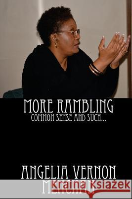 MORE RAMBLING... Common Sense and Such Maurice Kenneth Mencha Angelia Vernon Menchan 9781495410314 Createspace Independent Publishing Platform