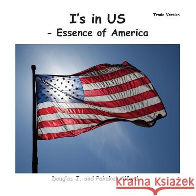 I's in Us - Essence of America Trade Version MR Douglas J. Alford Mrs Pakaket Alford 9781495411687 Createspace