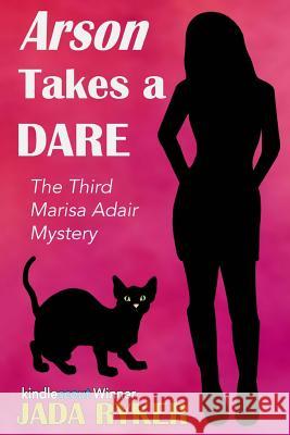 Arson Takes a Dare: The Third Marisa Adair Mystery Adventure Jada Ryker 9781495411717