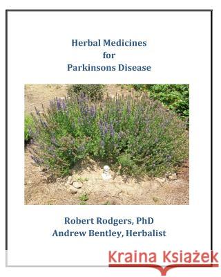 Herbal Medicines for Parkinson's Disease Robert Rodger Andrew Bentley 9781495412424 Createspace
