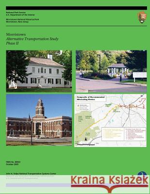 Morristown Alternative Transportation Study- Phase II U. S. Department of Transportation       National Park Service 9781495412509 Createspace