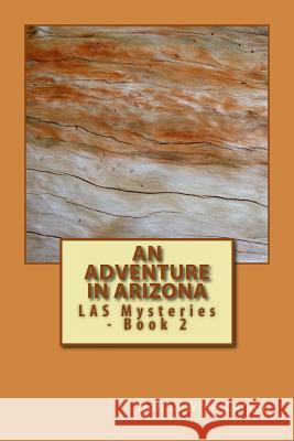 An Adventure In Arizona: LAS Mysteries - Book 2 Carson, Donna Wren 9781495412516