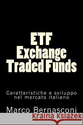 ETF - Exchange Traded Funds. Caratteristiche e sviluppo nel mercato italiano Bernasconi, Marco 9781495412523 Createspace