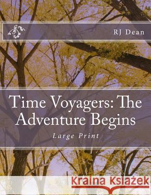 Time Voyagers: The Adventure Begins. Large Print Rj Dea Aj Dean Aretha Kees 9781495413360 Createspace