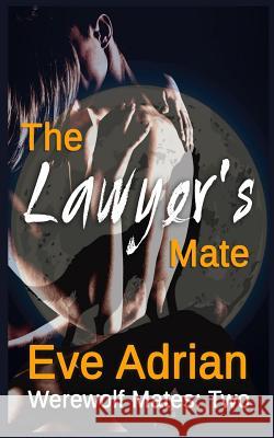 The Lawyer's Mate Eve Adrian 9781495413537 Createspace