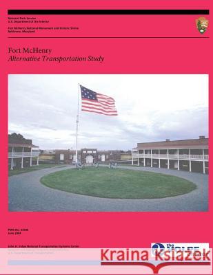 Fort McHenry Alternative Transportation Study U. S. Department of Transportation       National Park Service 9781495413704 Createspace