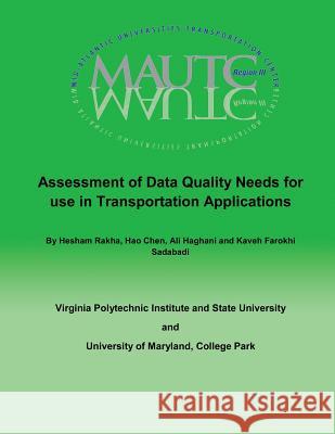 Assessment of Data Quality Needs for Use in Transportation Applications Hesham Rakha Hao Chen Ali Haghani 9781495413780 Createspace