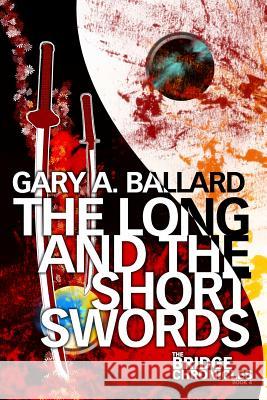 The Long and the Short Swords Gary a. Ballard 9781495414947