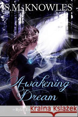 Awakening Dream S. M. Knowles 9781495415500 Createspace