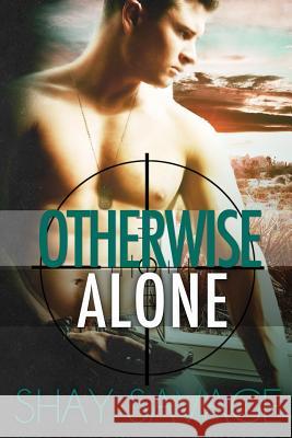 Otherwise Alone Shay Savage 9781495415937 Createspace