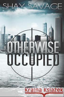 Otherwise Occupied Shay Savage 9781495415982 Createspace