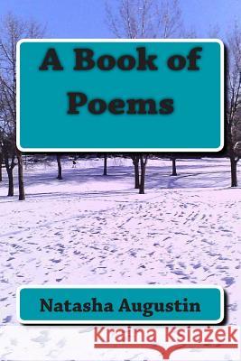 A Book of Poems Natasha C. Augustin 9781495416071