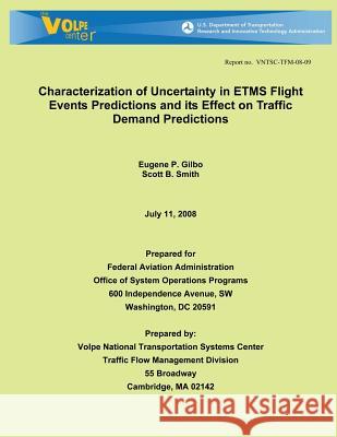 Characterization of Uncertainty in ETMS Flight Events Predictions and its Effect on Traffic Demand Predictions Smith, Scott B. 9781495416194
