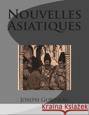 Nouvelles Asiatiques M. Joseph Arthur Gobinea M. G-Ph Ballin 9781495418426 Createspace