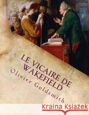 Le Vicaire de Wakefield M. Olivier Goldsmith M. G-Ph Ballin M. Charles Nodier 9781495419072 Createspace