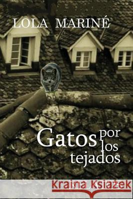 Gatos por los tejados Marine, Lola Castillo 9781495419904 Createspace