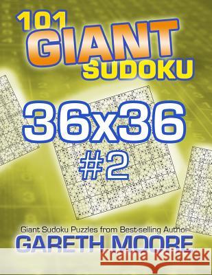 101 Giant Sudoku 36x36 #2 Gareth Moore 9781495422447