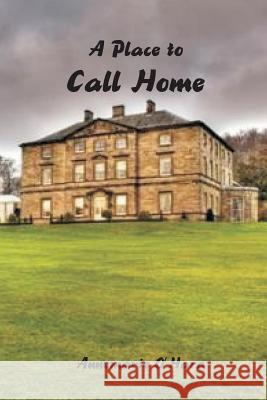 A Place to Call Home: Beautiful Ariana Remington is from a family of established wealth. Her father Charles, betroth her to another. Conall O'Hara, Annemarie 9781495423116 Createspace