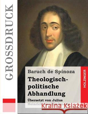 Theologisch-politische Abhandlung (Großdruck) Spinoza, Baruch De 9781495424991 Createspace