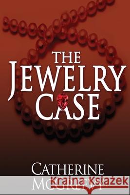 The Jewelry Case Catherine McGreevy 9781495425073 Createspace Independent Publishing Platform