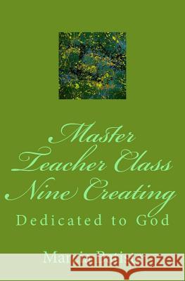 Master Teacher Class Nine Creating: Dedicated to God Marcia Batiste 9781495426902