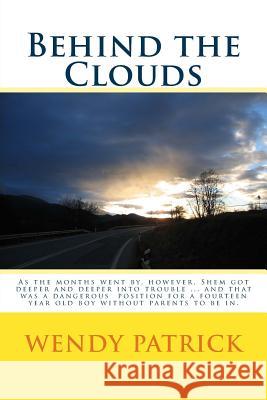 Behind the Clouds Mrs Wendy P. Patrick 9781495427923 Createspace