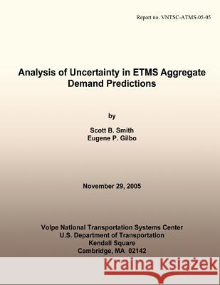 Analysis of Uncertainty in ETMS Aggregate Demand Predictions Smith, Scott B. 9781495428012