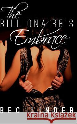 The Billionaire's Embrace Bec Linder 9781495428746 Createspace