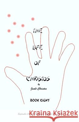 The Life of Christos Book Eight: by Jualt Christos Brooks, Walter 9781495428852