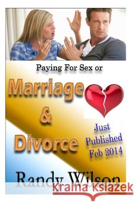 Paying for Sex or Marriage & Divorce Randy Wilson 9781495428968