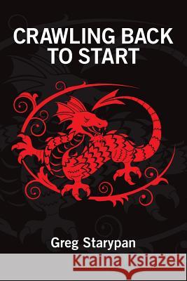 Crawling Back To Start Starypan, Greg 9781495429255 Createspace