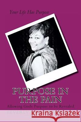 Purpose in the Pain Beverly Jones Hairston 9781495429842