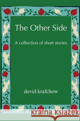 The Other Side: A collection of short stories Krafchow, Dovid 9781495431036