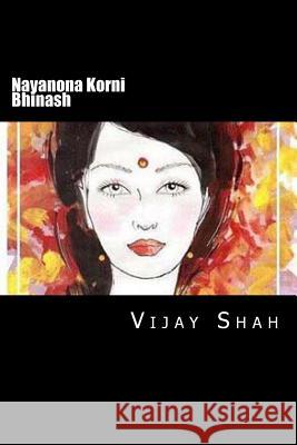 Nayanona Korni Bhinash: Gujarati Navalakatha Vijay Shah Pravina Kadakia Nayana Patel 9781495431210 Createspace