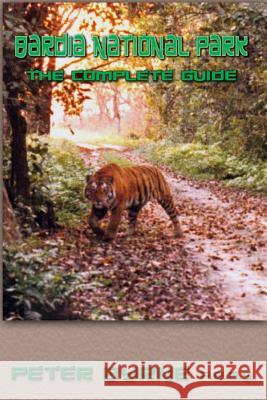 Bardia National Park, The Complete Guide Margaret Hixon Griffith Peter Cyril Byrne 9781495432699