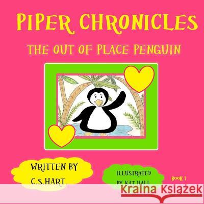 Piper Chronicles: The Happy Penguin C. S. Hart Kat Hall 9781495433290 Createspace
