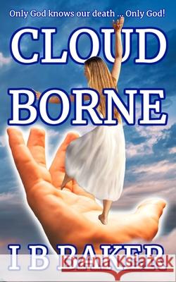 Cloud Borne I. B. Baker 9781495433573 Createspace Independent Publishing Platform
