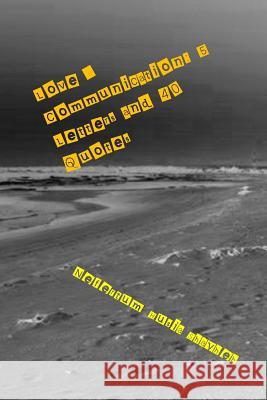 Love & Communication: 5 Letters and 40 Quotes Nefertum Husia Shayheh 9781495435188 Createspace