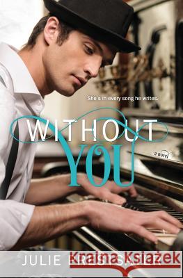 Without You Julie Prestsater 9781495435355 Createspace